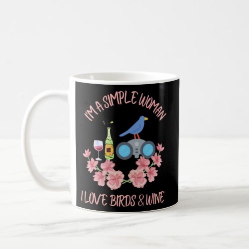 IM A Simple I Love Birds Wine Pretty Bird Watchin Coffee Mug