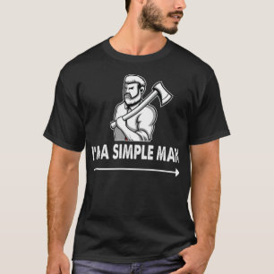 Im a simple man cooking dessert ecavator boy T-Shirt
