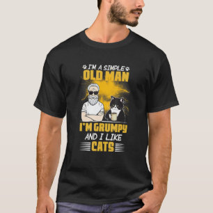 I'm A Simple Old Man I'm Grumpy And I Like Cats T-Shirt