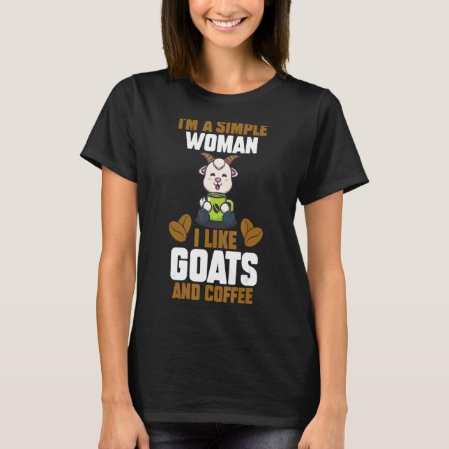 Im A Simple Woman I Like Goats And Coffee T-Shirt (Front)