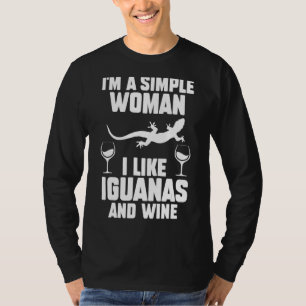 I'm A Simple Woman I Like Iguanas And Wine T-Shirt