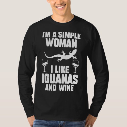 Im A Simple Woman I Like Iguanas And Wine T_Shirt