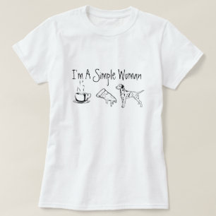 I'm A Simple Woman T-Shirt