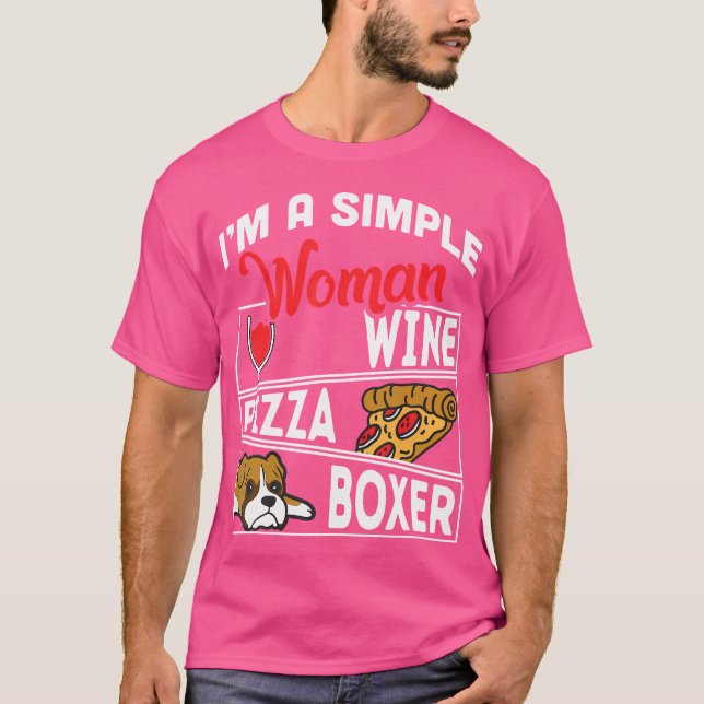 I'M A Simple Woman Wine Pizza Lover Boxer Dog T-Shirt (Front)