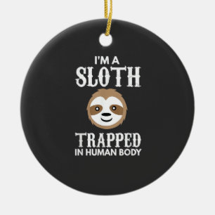 I'm A Sloth Trapped In Human Body Gift Lazy Sloth  Ceramic Ornament