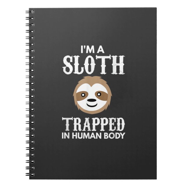 I'm A Sloth Trapped In Human Body Gift Lazy Sloth  Notebook (Front)