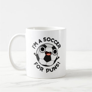I'm A Soccer For Puns Funny Sports Pun Coffee Mug