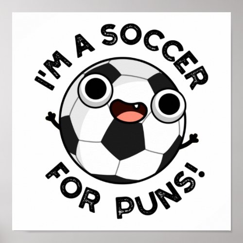 Im A Soccer For Puns Funny Sports Pun  Poster