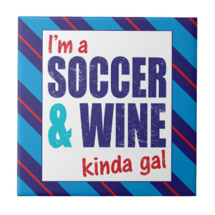 I'm A Soccer & Wine Kinda Gal Tile