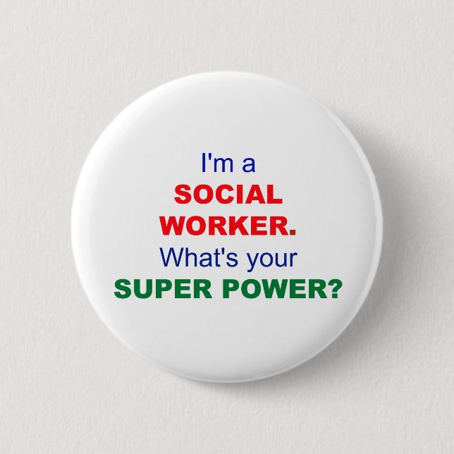 I'm a Social Worker. What's Your Super Power? Button (Front)