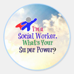 I'm a Social Worker. What's Your Super Power? Classic Round Sticker
