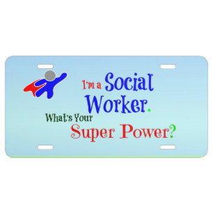 I'm a Social Worker. What's Your Super Power? License Plate