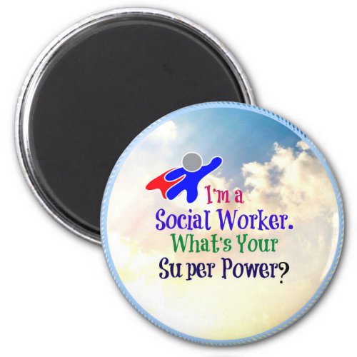 Im a Social Worker Whats Your Super Power Magnet