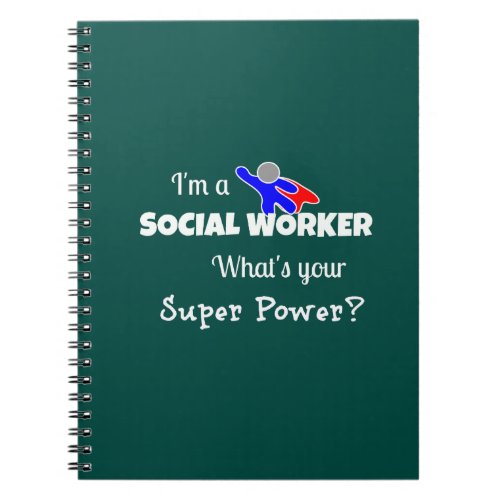 Im a Social Worker Whats Your Super Power Notebook
