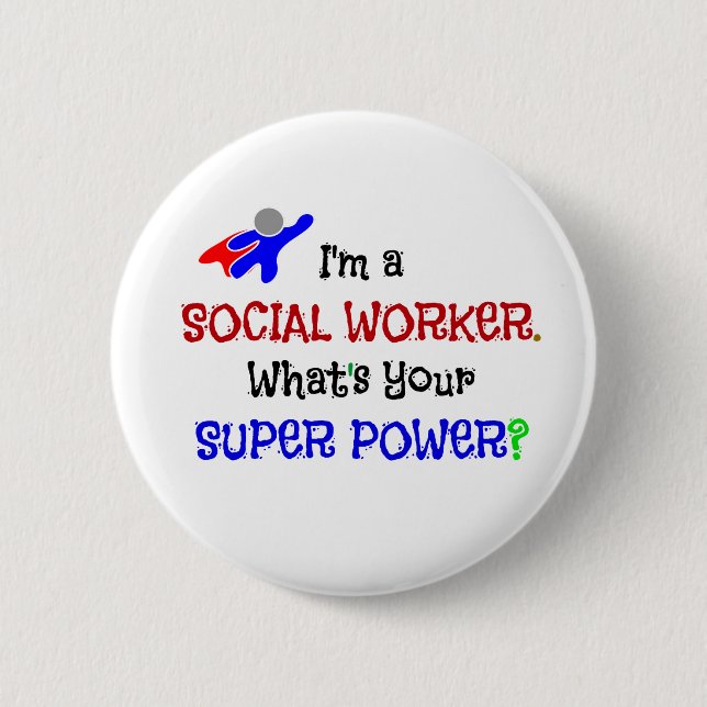 I'm a Social Worker. What's Your Super Power? Pinback Button (Front)