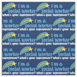 I'm a Social Worker What's Your Superpower Blue Fabric