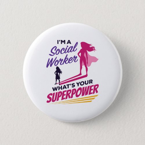 Im a Social Worker Whats Your Superpower Button
