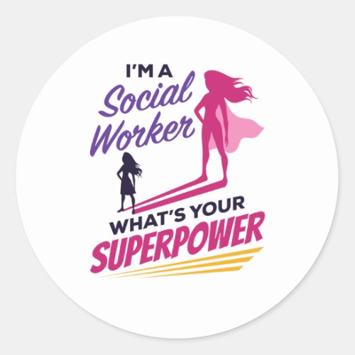 Im a Social Worker Whats Your Superpower Classic Round Sticker