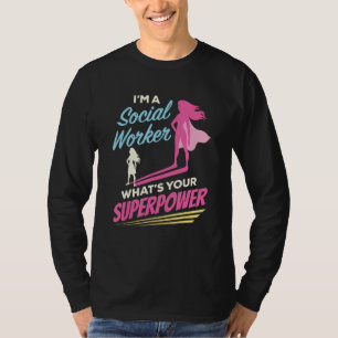 I'm a Social Worker What's Your Superpower Funny L T-Shirt
