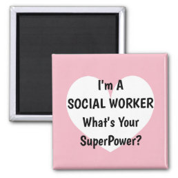 I&#39;m a social worker What&#39;s your superpower? magnet