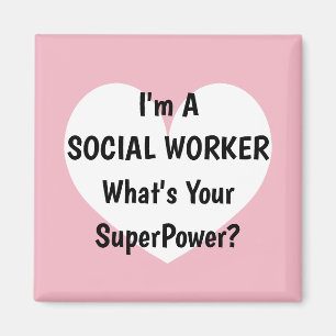 I'm a social worker What's your superpower? magnet
