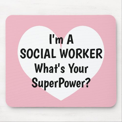 Im a social worker whats your superpower mousepad