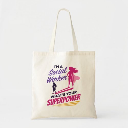 Im a Social Worker Whats Your Superpower Tote Bag