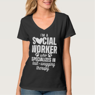 Im a Social Worker Who Specializes in Tail Wagging T-Shirt