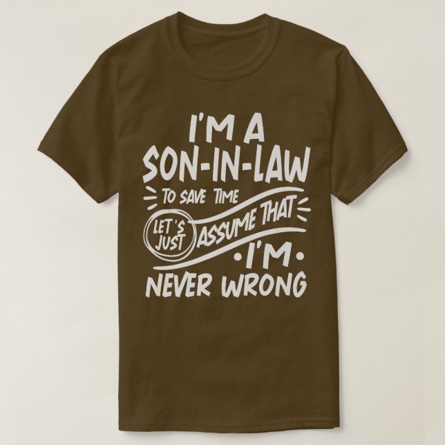 Im A SoninLaw Save Time Lets Assume that Im Never  T-Shirt (Design Front)