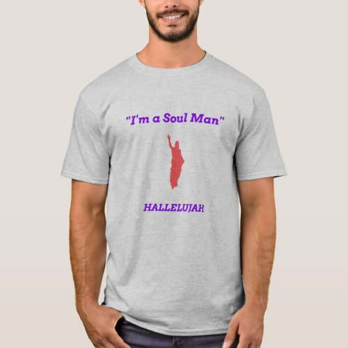 Im a Soul Man  Hallelujah T_Shirt