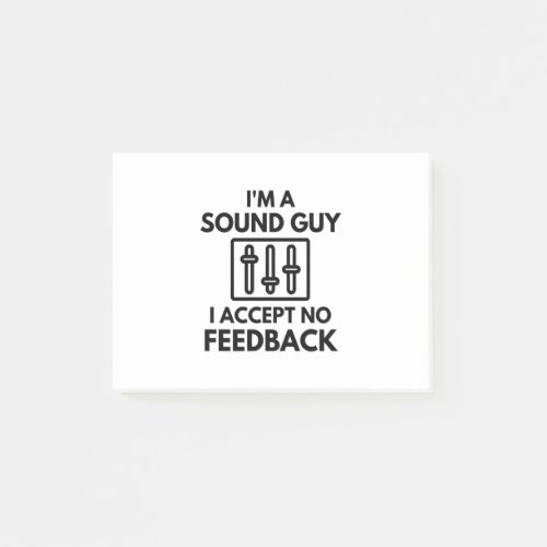 Im A Sound Guy I Accept No Feedback Audio Post_it Notes