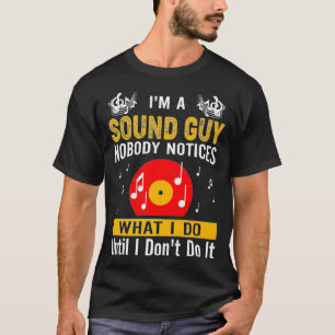 Im A Sound Guy Nobody Notices What I Do Premium  T-Shirt