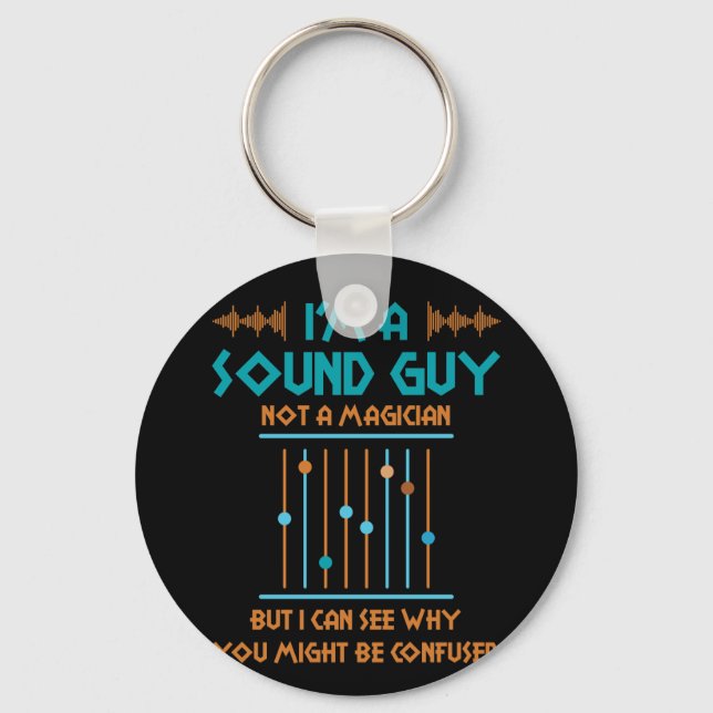 Im a Sound Guy Not a Magician Sound Engineer Gift Keychain (Front)