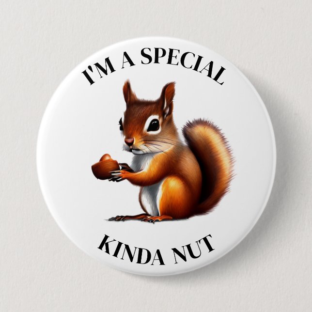 I'm a Special Kind of Nut | Funny Squirrel Button (Front)