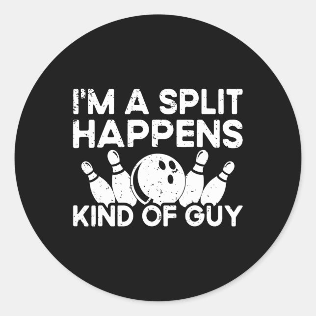 I'm A Split-happens Guy Bowling Player - Funny Bow Classic Round Sticker (Front)
