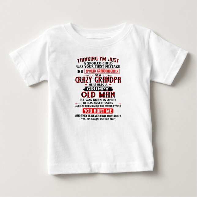 I'm A Spoiled Granddaughter Of a Crazy Grandpa Baby T-Shirt (Front)