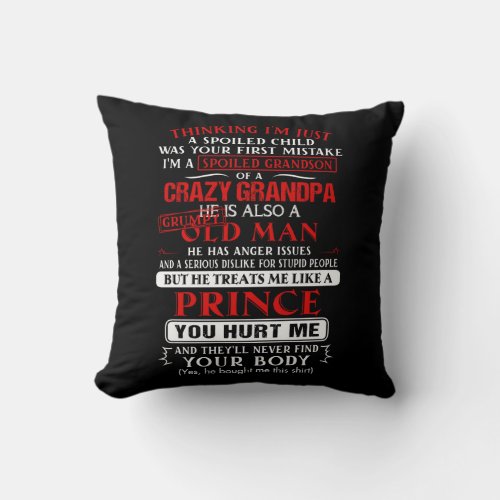 Im a spoiled grandson of a crazy grandpa throw pillow