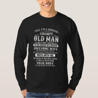 I'm A Spoiled Grumpy Old Man Awesome Wife Born In T-Shirt