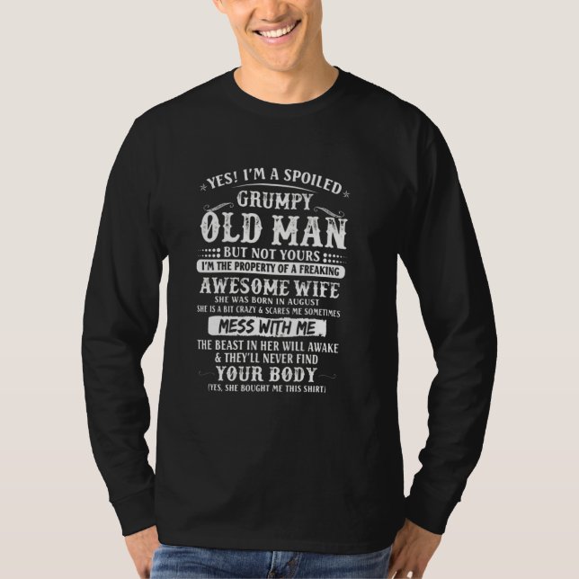 I'm A Spoiled Grumpy Old Man  Awesome Wife Born In T-Shirt (Front)