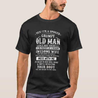I'm A Spoiled Grumpy Old Man Awesome Wife Born In T-Shirt