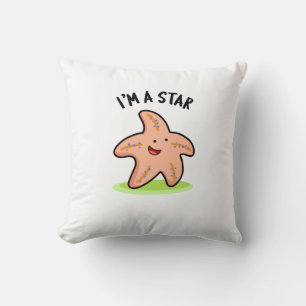 I'm A Star Funny Starfish Pun Throw Pillow