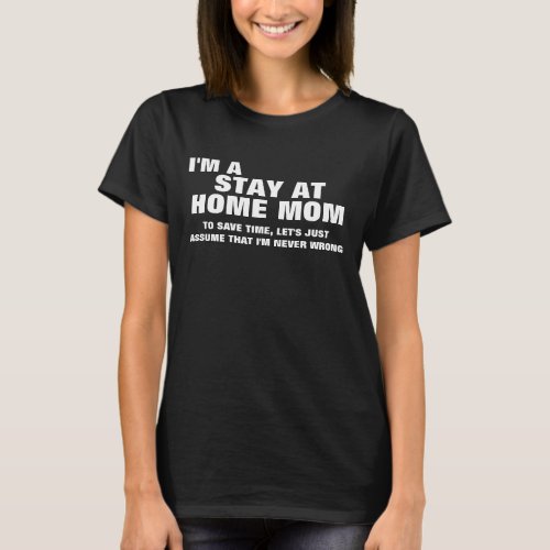 Im a Stay At Home Mom To Save Time T_Shirt