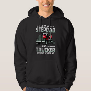 I'm A Stepdad And Trucker Nothing Scares Me Father Hoodie