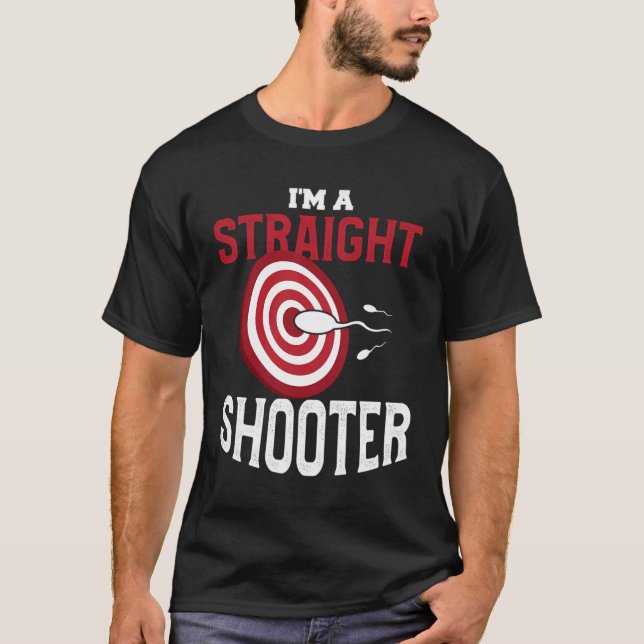 I'M A Straight Shooter Expecting Dad Baby Announce T-Shirt (Front)