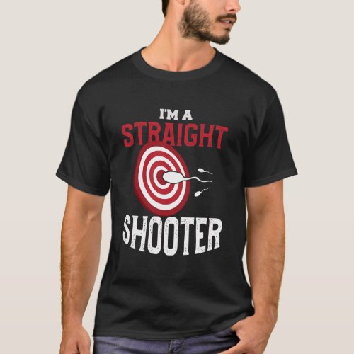 IM A Straight Shooter Expecting Dad Baby Announce T_Shirt