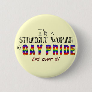 I'm a Straight Woman w/ GAY PRIDE Pinback Button