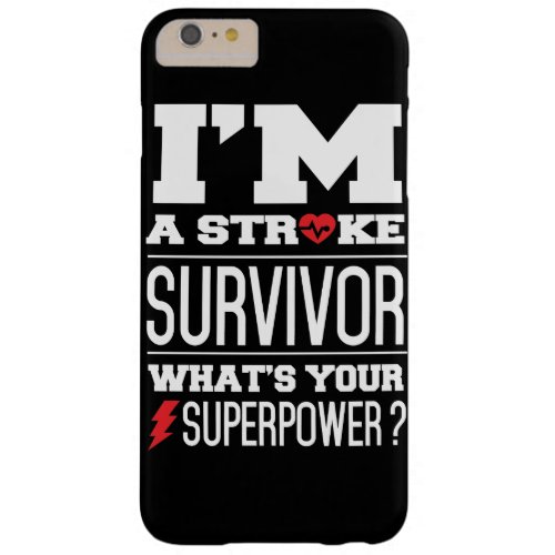 Im A Stroke Survivor Whats Your Superpower Barely There iPhone 6 Plus Case