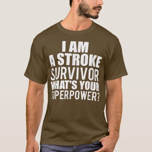 Im A Stroke Survivor Whats Your Superpower  Men  T_Shirt