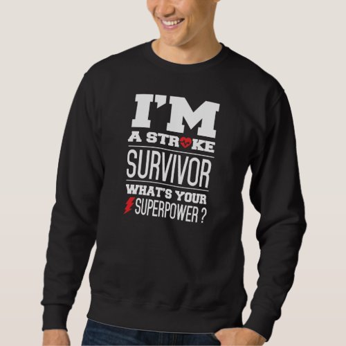 Im A Stroke Survivor Whats Your Superpower Sweatshirt