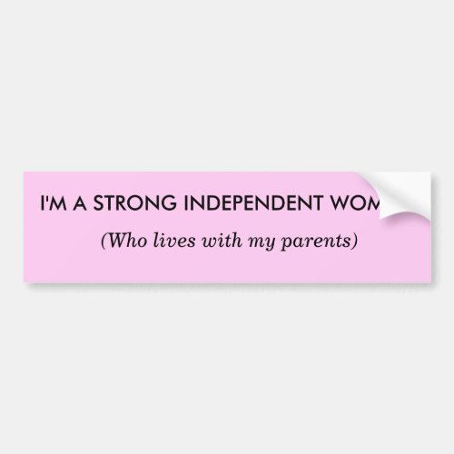 Im a Strong Independent Woman _ Bumper Sticker